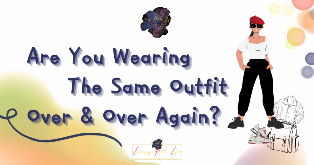 Are You Wearing The Same Outfit Over & Over Again?