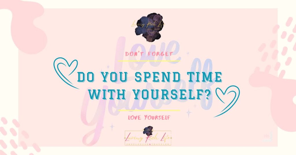 Do you spend time with yourself?