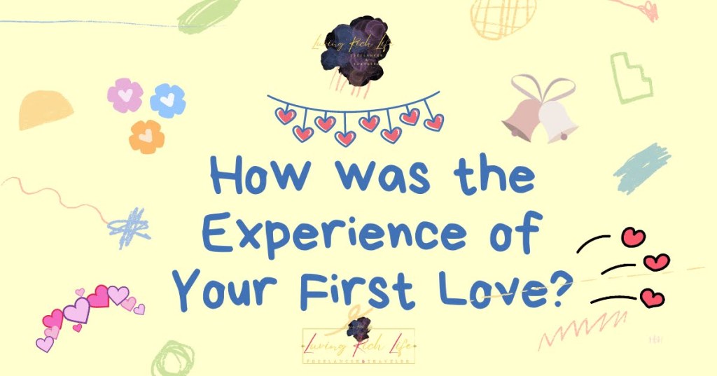 How was the Experience of Your First Love?