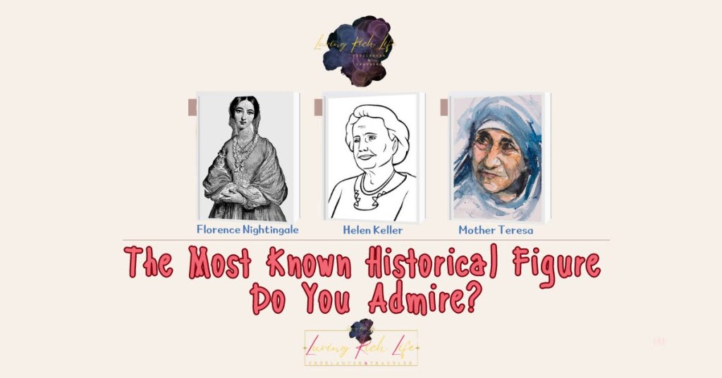 The Most Known Historical Figure Do You Admire?